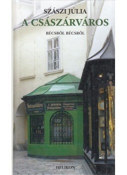 Szászi Júlia - A császárváros (dedikált, aláírt) Szászi Júlia - A császárváros (dedikált, aláírt), Budapest 2004 antikvár könyv