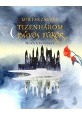 Mirtse Zsuzsa - Tizenhárom bűvös tükör - Mesék felnőtteknek