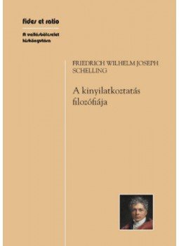 Schelling, Friedrich Wilhelm Joseph - A kinyilatkoztatás filozófiája, Budapest 2019 antikvár könyv