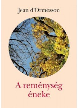 Jean DOrmesson - A reménység éneke Jean DOrmesson - A reménység éneke, Budapest 2019 antikvár könyv