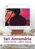 Tari Annamária - Online illúziók - offline valóság