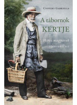 Csiffáry Gabriella - A tábornok kertje Csiffáry Gabriella - A tábornok kertje, Budapest 2019 antikvár könyv
