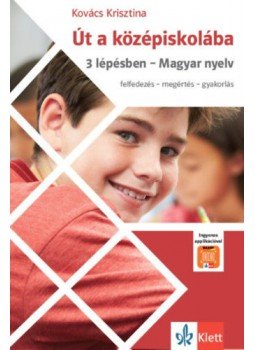 Kovács Krisztina - Út a középiskolába - 3 lépésben - Magyar nyelv + Applikáció Kovács Krisztina - Út a középiskolába - 3 lépésben - Magyar nyelv + Applikáció, null 2019 antikvár könyv