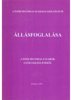  - A pszichiátriai szakmai kollégium állásfoglalása a pszichiátriai zavarok gyógykezeléséről, Budapest 2000 antikvár könyv