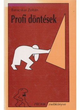 Baracskai Zoltán - Profi döntések (dedikált) Baracskai Zoltán - Profi döntések (dedikált), Nyíregyháza 1997 antikvár könyv