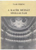 Taar Ferenc - A kacér múzsát szolgáltam (dedikált)