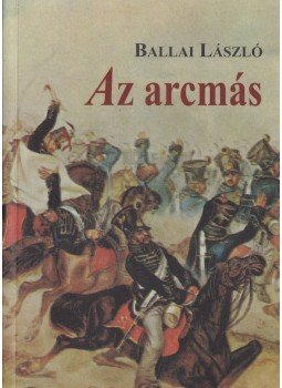 Ballai László - Az arcmás Ballai László - Az arcmás, Budapest 2011 antikvár könyv