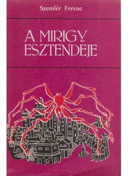 Szemlér Ferenc - A mirigy esztendeje Szemlér Ferenc - A mirigy esztendeje, Bukarest 1971 antikvár könyv