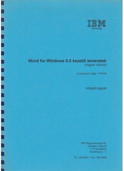 Hidvégi Péter - Word for Windows 6.0 kezelői ismeretek Hidvégi Péter - Word for Windows 6.0 kezelői ismeretek, 1995 antikvár könyv