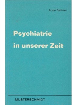 Gebhard, Erwin - Psychiatrie in unserer Zeit, Göttingen-Zürich-Frankfurt 1969 antikvár könyv