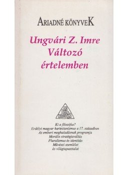 Ungvári Z. Imre - Változó értelemben Ungvári Z. Imre - Változó értelemben, Kolozsvár 1998 antikvár könyv