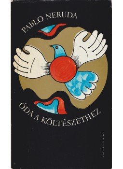 Neruda, Pablo - Óda a költészethez / Oda a la poesía, Budapest 1973 antikvár könyv