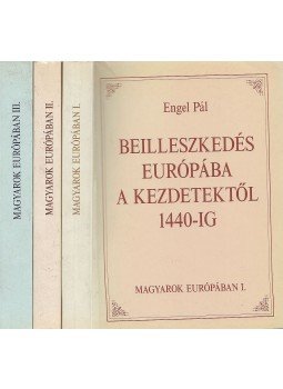Engel Pál, Szakály Ferenc, Kosáry Domokos - Magyarok Európában I-III. Engel Pál, Szakály Ferenc, Kosáry Domokos - Magyarok Európában I-III., Budapest 1990 antikvár könyv