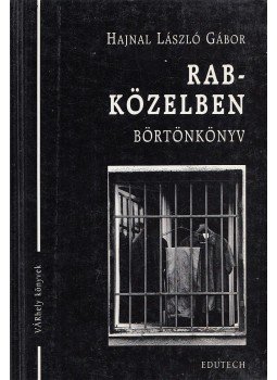 Hajnal László Gábor - Rabközelben (dedikált) Hajnal László Gábor - Rabközelben (dedikált), Sopron 1998 antikvár könyv