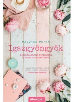 Palotás Petra - Igazgyöngyök Palotás Petra - Igazgyöngyök, Budapest 2019 antikvár könyv