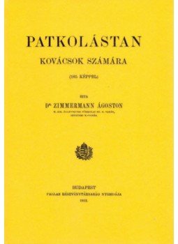 Dr. ZimmermannÁgoston - Patkolástan kovácsok számára, 185 képpel - 1912. M. kir. földmivelésügyi minister kiadványai., null 2016 antikvár könyv