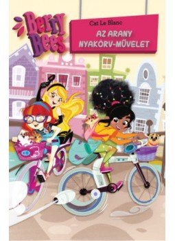 Cat Le Blanc - Berry Bees - Az arany nyakörv-művelet Cat Le Blanc - Berry Bees - Az arany nyakörv-művelet, null 2019 antikvár könyv
