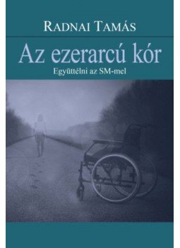 Radnai Tamás - Az ezerarcú kór - Együttélni az SM-mel Radnai Tamás - Az ezerarcú kór - Együttélni az SM-mel, null 2019 antikvár könyv