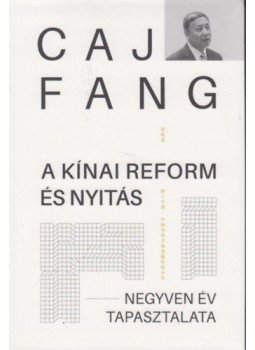 Caj Fang - A kínai reform és nyitás - Negyven év tapasztalata, Budapest 2019 antikvár könyv