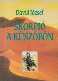 Dávid József - Skorpió a küszöbön (dedikált)
