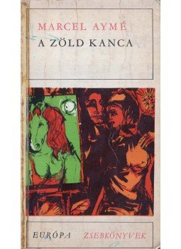 Aymé, Marcel - A zöld kanca (dedikált) Aymé, Marcel - A zöld kanca (dedikált), Budapest 1969 antikvár könyv
