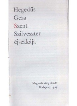 Hegedűs Géza - Szent Szilveszter éjszakája (dedikált) Hegedűs Géza - Szent Szilveszter éjszakája (dedikált), Budapest 1963 antikvár könyv