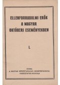  - Ellenforradalmi erők a magyar októberi eseményekben I.