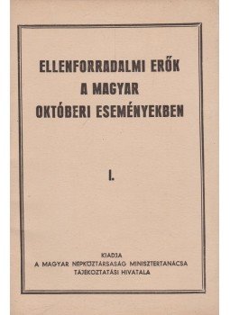  - Ellenforradalmi erők a magyar októberi eseményekben I.,  0 antikvár könyv