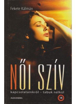 Fekete Kálmán - Női szív Fekete Kálmán - Női szív, Pécs 2007 antikvár könyv