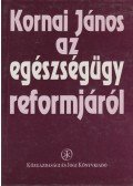Kornai János - Az egészségügy reformjáról