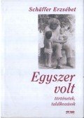 Schäffer Erzsébet - Egyszer volt (dedikált)