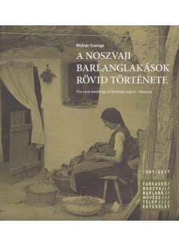Molnár Csenge - A noszvaji barlanglakások rövid története, Noszvaj 2017 antikvár könyv