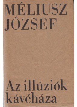 Méliusz József - Az illúziók kávéháza (dedikált), Bukarest 1971 antikvár könyv