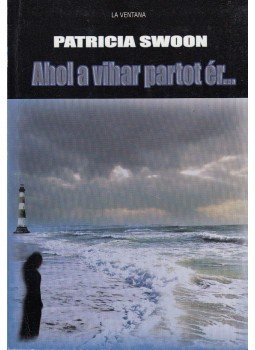 Patricia Swoon - Ahol a vihar partot ér... (dedikált), Budapest 2004 antikvár könyv