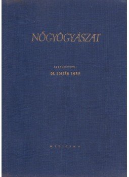 Dr. Zoltán Imre - Nőgyógyászat Dr. Zoltán Imre - Nőgyógyászat, Budapest 1960 antikvár könyv