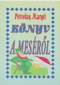 Petrolay Margit - Könyv a meséről