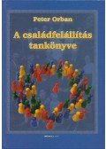 Orbán Péter - A családfelállítás tankönyve