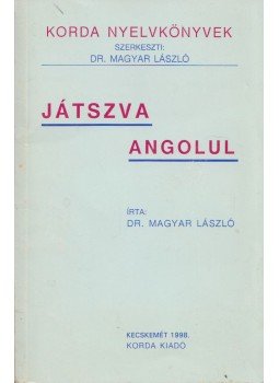 Dr. Magyar László - Játszva angolul Dr. Magyar László - Játszva angolul, Kecskemét 1998 antikvár könyv
