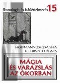 Hoffmann Zsuzsanna, T. Horváth Ágnes - Mágia és varázslás az ókorban