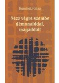 Kuminetz Géza - Nézz végre szembe démonaiddal, magaddal!
