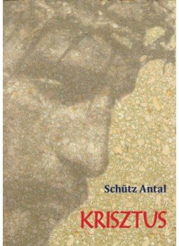 Schütz Antal - Krisztus Schütz Antal - Krisztus, null 2019 antikvár könyv
