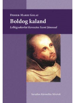 Didier, Marie Golay Ocd - Boldog kaland - Lelkigyakorlat Keresztes Szent Jánossal, null 2019 antikvár könyv