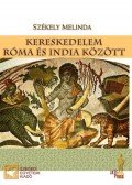 Székely Melinda - Kereskedelem Róma és India között
