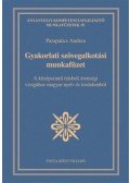 Parapatics Andrea - Gyakorlati szövegalkotási munkafüzet - A középszintű írásbeli érettségi vizsgához magyar nyelv és irodalomból