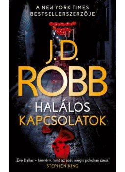 J.D. Robb - Halálos kapcsolatok J.D. Robb - Halálos kapcsolatok, Budapest 2019 antikvár könyv