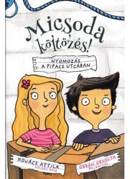 Kovács Attila - Micsoda költözés! - Nyomozás a Pipacs utcában Kovács Attila - Micsoda költözés! - Nyomozás a Pipacs utcában, null 2019 antikvár könyv