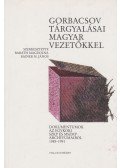 Baráth Magdolna,Rainer M. János - Gorbacsov tárgyalásai magyar vezetőkkel