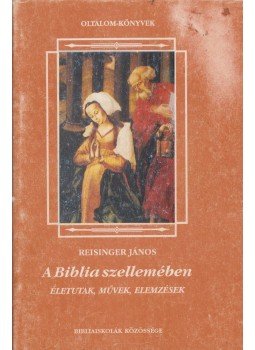 Reisinger János - A Biblia szellemében Reisinger János - A Biblia szellemében, Budapest 0 antikvár könyv