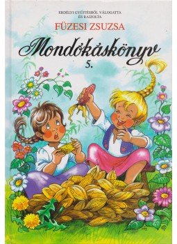 Füzesi Zsuzsa - Mondókáskönyv 5. Füzesi Zsuzsa - Mondókáskönyv 5., Budapest 2003 antikvár könyv