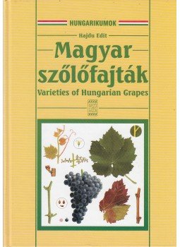 Hajdu Edit - Magyar szőlőfajták Hajdu Edit - Magyar szőlőfajták, Budapest 2003 antikvár könyv